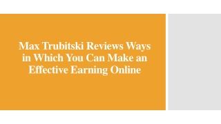 Max Trubitski Reviews Ways in Which You Can Make an Effective Earning Online