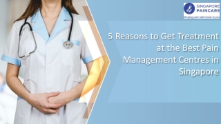 5 Reasons to Get Treatment at the Best Pain Management Centres in Singapore
