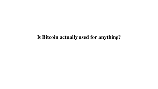 Is Bitcoin actually used for anything_