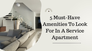 5 Must-Have Amenities To Look For In A Service Apartment