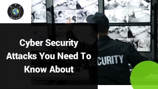 Slide - Cyber Security Attacks You Need To Know About