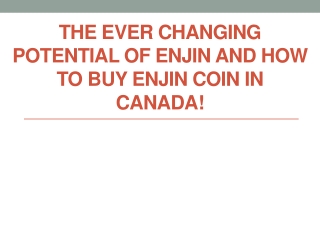 The Ever Changing Potential of Enjin and How to Buy Enjin Coin in Canada!