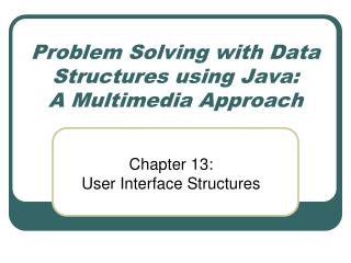 Problem Solving with Data Structures using Java: A Multimedia Approach