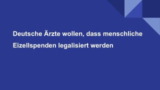 Deutsche Ärzte wollen, dass menschliche Eizellspenden legalisiert werden