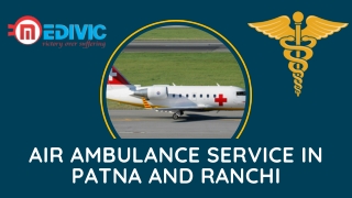 Now Book Inexpensive Medivic Air Ambulance Service in Patna