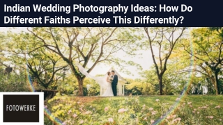 Indian Wedding Photography Ideas How Do Different Faiths Perceive This Differently