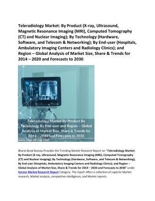 Teleradiology Market,Global Analysis of Market Size, Share & Trends for 2014 – 2020 and Forecasts to 2030