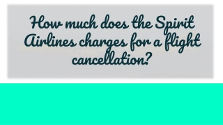 How much does the Spirit Airlines charges for a flight cancellation?