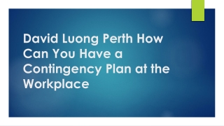 David Luong Perth How Can You Have a Contingency Plan at the Workplace