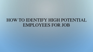 How to Identify High Potential Employees for Job