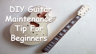 DIY Guitar Maintenance Tips For Beginners