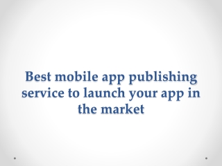 Best mobile app publishing service to launch your app in the market