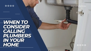 When to Consider Calling Plumbers in Your Home