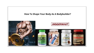 HOW TO SHAPE YOUR BODY AS A BODYBUILDER?