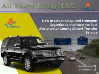 How to Select a Reputed Transport Organization to Have the Best Westchester County Airport Transfer Service