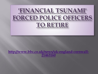 'Financial tsunami' forced police officers to retire