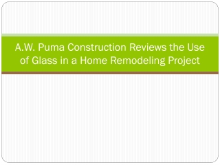 A.W. Puma Construction Reviews the Use of Glass in a Home Remodeling Project