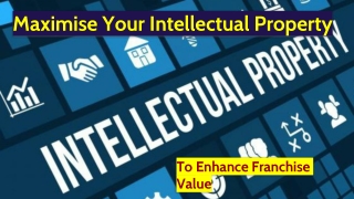 Maximise Your Intellectual Property to Enhance Franchise Value