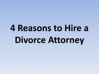 4 Reasons to Hire a Divorce Attorney