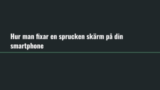 Hur man fixar en sprucken skärm på din smartphone