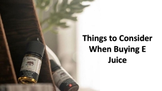 Things to Consider When Buying E Juice