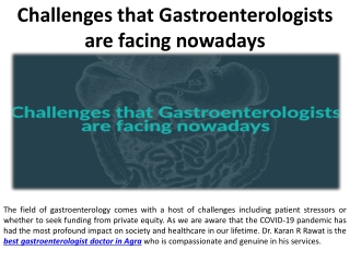 Gastroenterologists are currently facing a number of challenges.