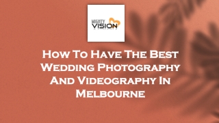 How To Have The Best Wedding Photography And Videography In Melbourne