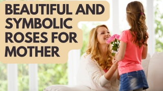 Beautiful And Symbolic Roses For Mother