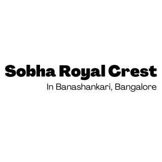 Sobha Royal Crest Banashankari Bangalore - Near Everywhere You Want To Be