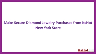 Make Secure Diamond Jewelry Purchases from ItsHot New York Store