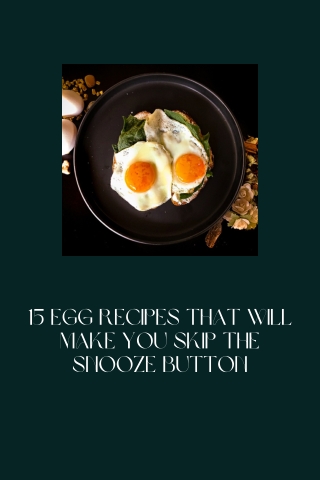 15 Egg Recipes That Will Make You Skip The Snooze Button Mohit Bansal Chandigarh