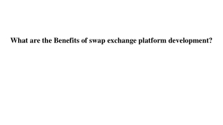 What are the Benefits of swap exchange platform development_