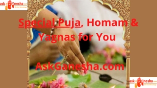 Special puja, homam and yagnas for you