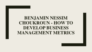 Benjamin Nessim Choukroun - How to Develop Business Management Metrics