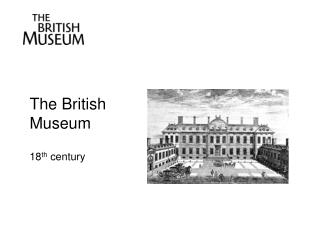 The British Museum 18 th century