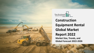Construction Equipment Rental Market Research, Analysis, Growth, Trends