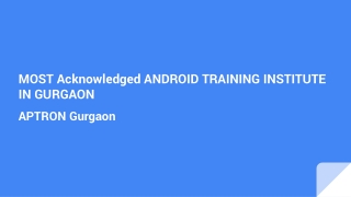 MOST Acknowledged ANDROID TRAINING INSTITUTE IN GURGAON