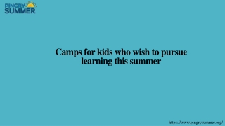 Camps for kids who wish to pursue learning this summer