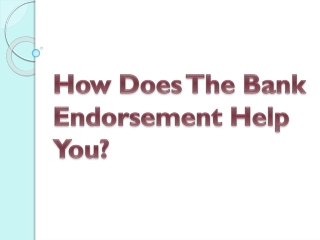 How Does The Bank Endorsement Help You?