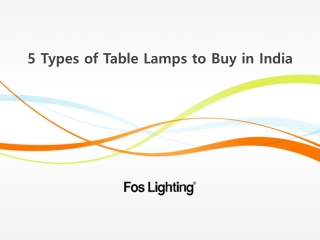 5 Types of Table Lamps to Buy in India