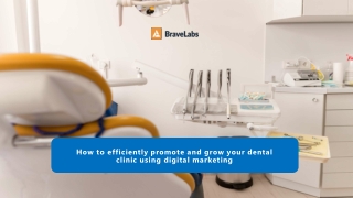 Grow your dental clinic efficiently With Digital Marketing | BraveLabs