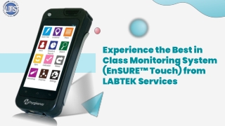 Experience the Best in Class Monitoring System (EnSURE™ Touch) from LABTEK Services