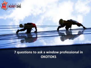 7 questions to ask a window professional in OKOTOKS