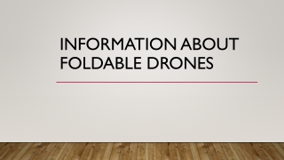 INFORMATION ABOUT FOLDABLE DRONES