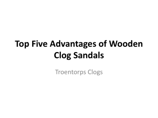 Top Five Advantages of Wooden Clog Sandals