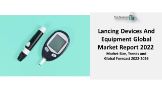 Lancing Devices And Equipment Market 2022 Industry Size, Share, Growth By Demand