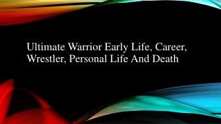 Ultimate Warrior Early Life, Career, Wrestler, Personal Life and Death