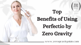 Top benefits of using Perfectio by Zero Gravity