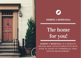 Robert J Berryhill  The home for you!