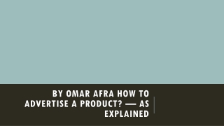 By Omar Afra How To Advertise A Product?— As Explained